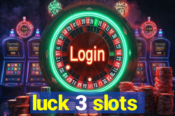 luck 3 slots